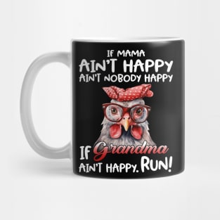 Chicken If Mama Ain’t Happy Ain’t Nobody Happy If Grandma Ain’t Happy Run Mug